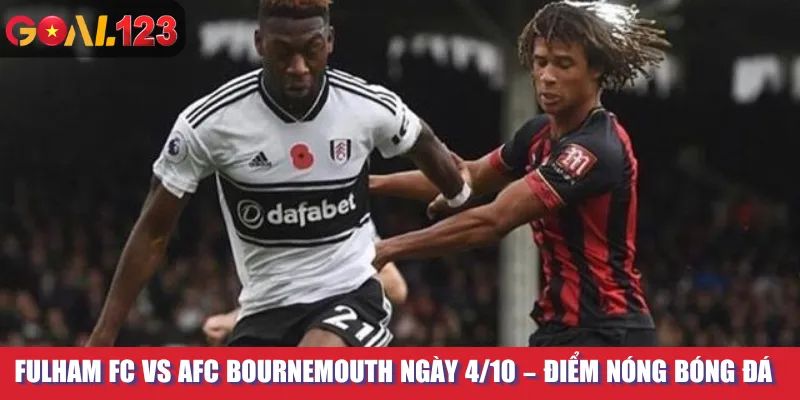 Fulham FC vs AFC Bournemouth Ngày 4/10