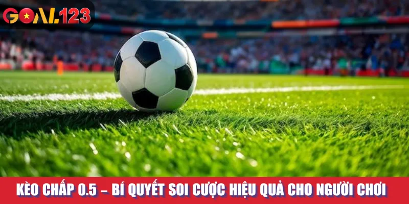 Kèo Chấp 0.5