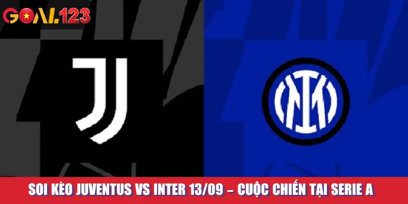 Soi Kèo Juventus Vs Inter 13/09