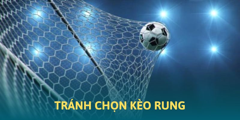Mẹo tránh bắt kèo rung trong bóng đá