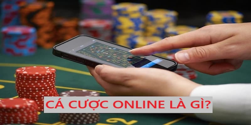 Thế nào là cá cược online?