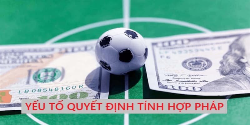 Các yếu tố quyết định tính minh bạch và hợp pháp của nhà cái