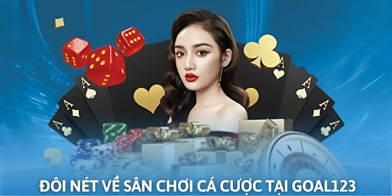 Khám phá đôi nét về địa điểm cá cược tại Goal123