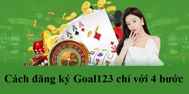 Cách đăng ký Goal123 chỉ với 4 bước đơn giản, dễ thực hiện