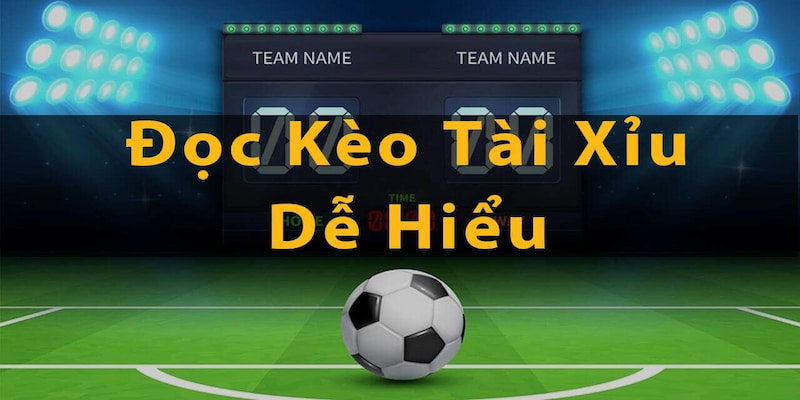 Cách soi kèo tài xỉu cơ bản không quá phức tạp