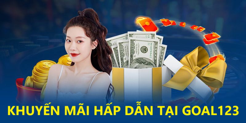 Khuyến mãi hấp dẫn chỉ có tại nhà cái Goal123