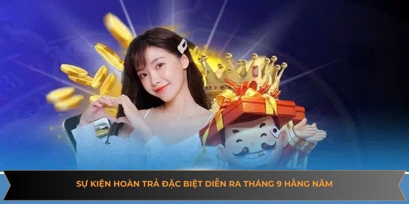 Sự kiện hoàn trả đặc biệt diễn ra tháng 9 hằng năm