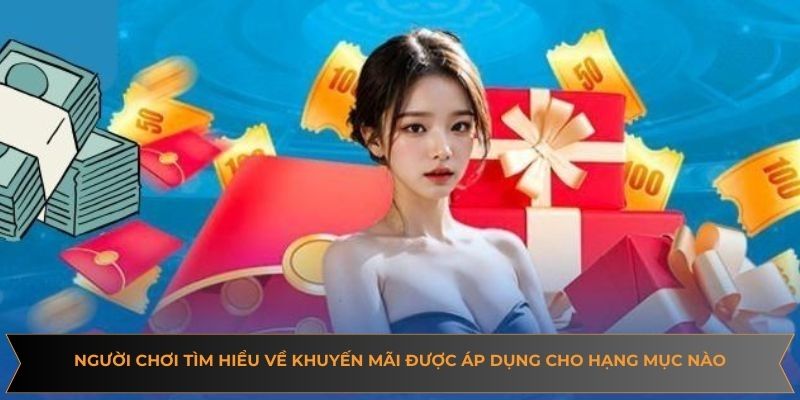 Người chơi cần tìm hiểu về khuyến mãi được áp dụng cho hạng mục nào