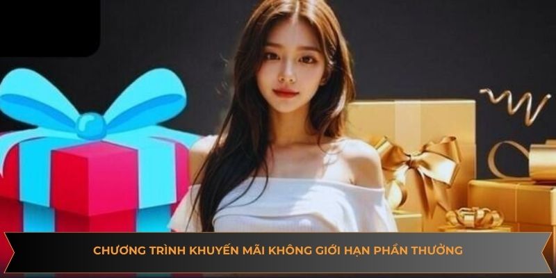 Chương trình khuyến mãi không giới hạn phần thưởng