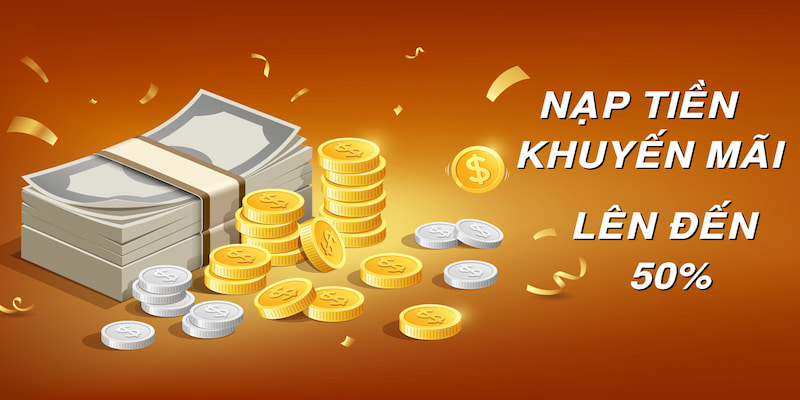 Khuyến mãi nạp lần đầu cực hấp dẫn lên đến 50% giá trị