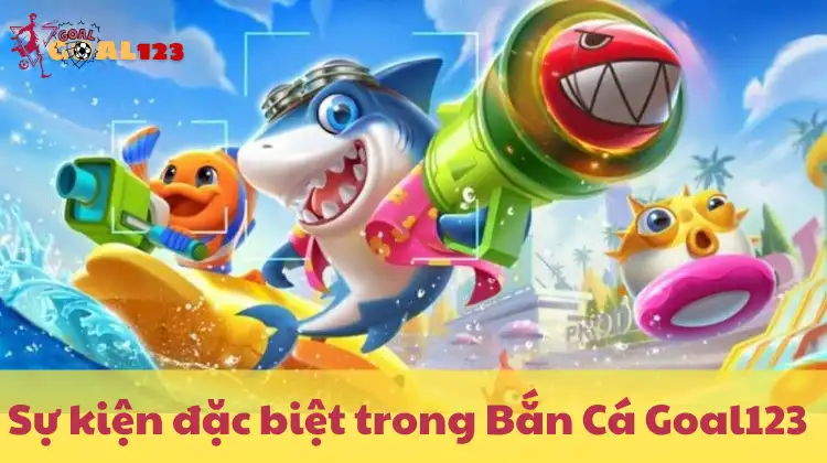 Sự kiện giờ vàng trong Bắn Cá Goal123 – Cơ hội săn thưởng lớn