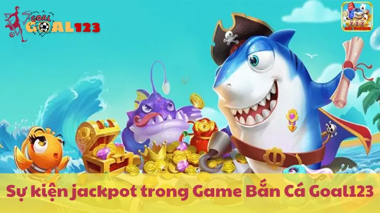 Tham gia sự kiện để tăng cơ hội săn jackpot trong Game Bắn Cá Goal123