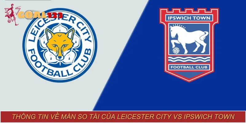 Nắm chắc phong độ thi đấu của Leicester City vs Ipswich Town