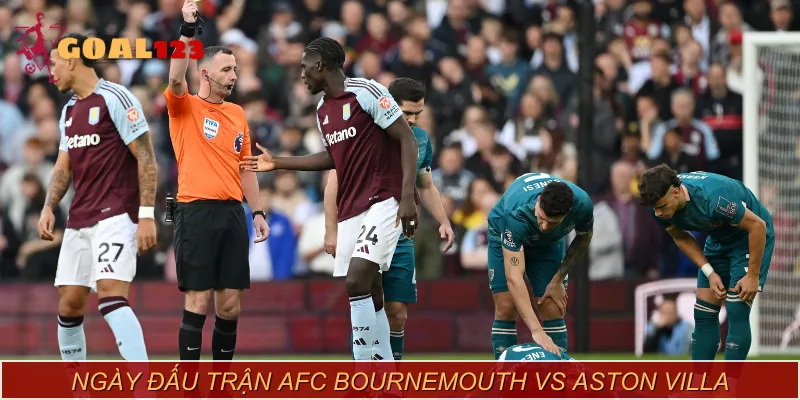 Lịch thi đấu trận AFC Bournemouth vs Aston Villa