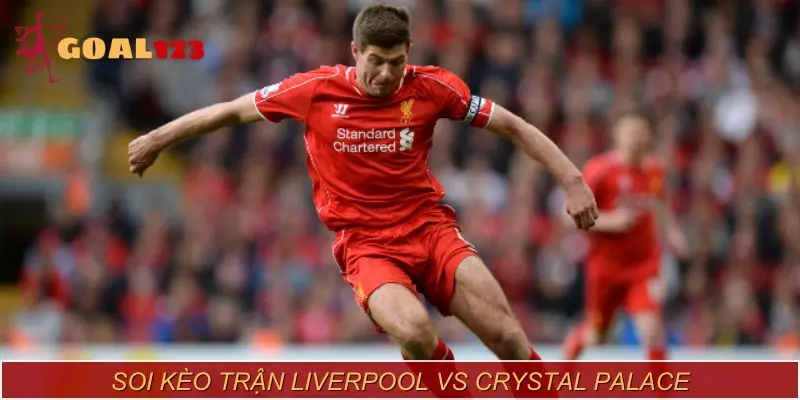 Soi kèo trận đón tiếp Liverpool vs Crystal Palace