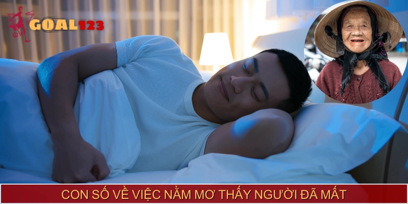 Các con số may mắn khi mơ thấy người mất