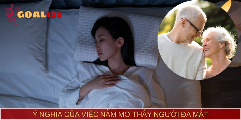 Giải mã những giấc mơ thấy người đã mất