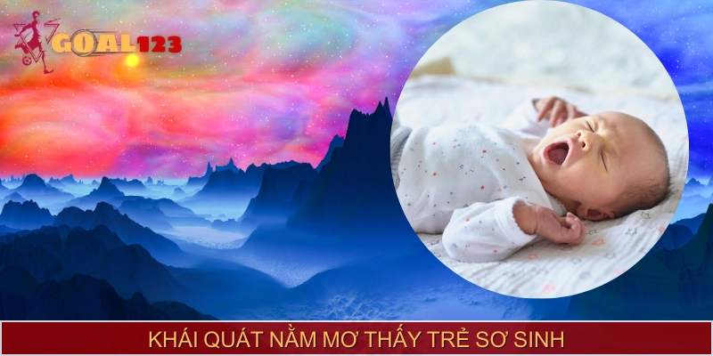 Sơ lược về việc nằm mơ thấy trẻ sơ sinh