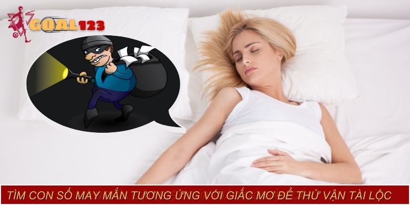 Tìm con số may mắn tương ứng với giấc mơ để thử vận tài lộc
