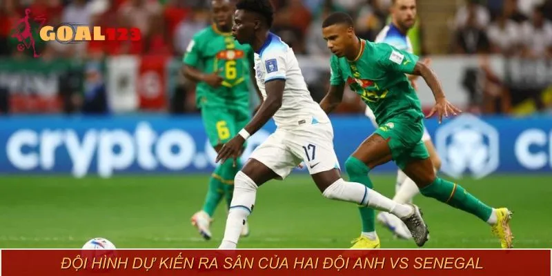 Trận đấu giữa Anh vs Senegal khả năng có sự góp mặt của các cầu thủ mạnh
