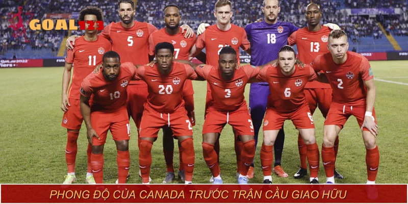 Phong độ của Canada trước trận cầu giao hữu Canada vs Ukraine