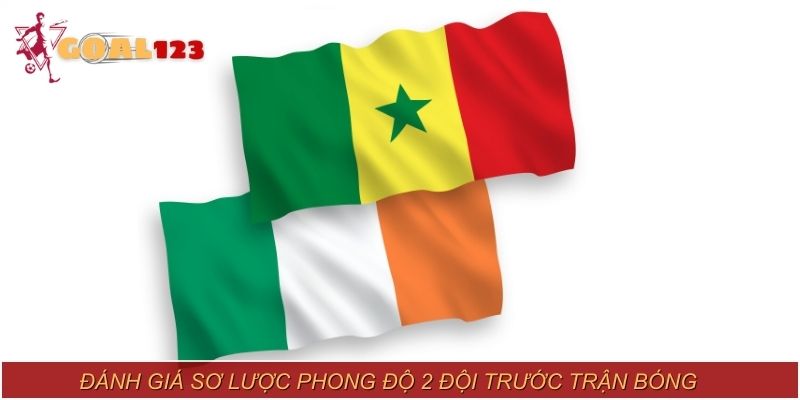 Đánh giá sơ lược phong độ 2 đội trước trận bóng