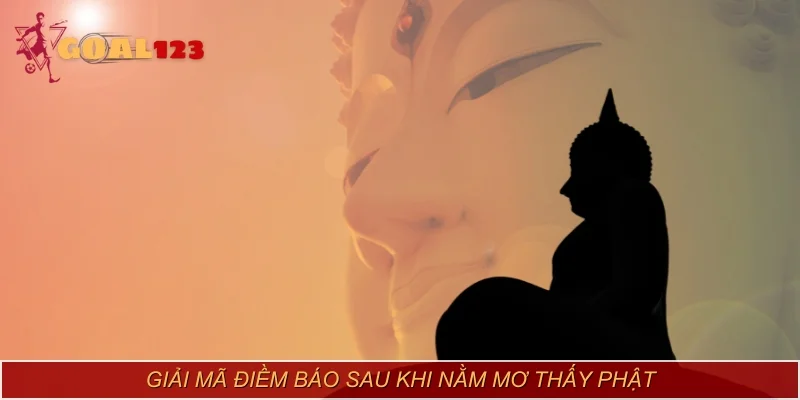 Giải mã điềm báo sau khi nằm mơ thấy Phật