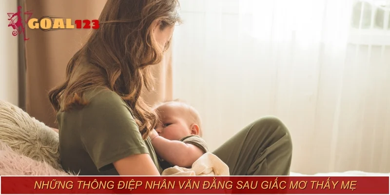 Những thông điệp nhân văn đằng sau giấc mơ thấy mẹ