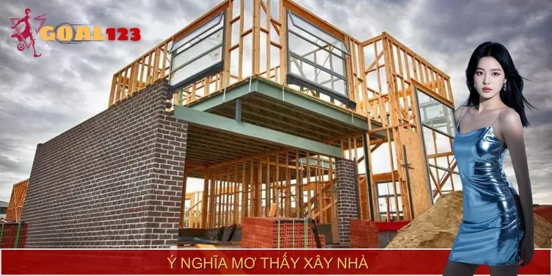 Mơ thấy xây nhà mang nhiều ý nghĩa