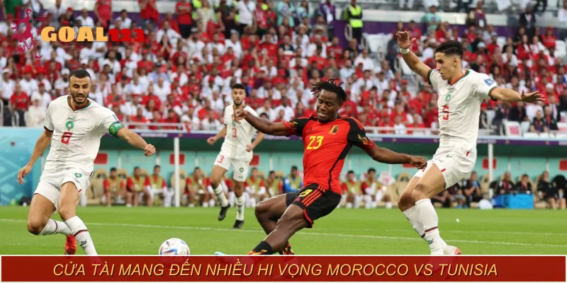 Cửa Tài mang đến nhiều hi vọng Morocco vs Tunisia