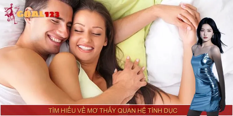 Những ý nghĩa cần biết nếu mơ thấy quan hệ tình dục