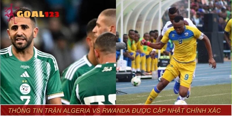 Thông tin trận Algeria vs Rwanda được cập nhật chính xác