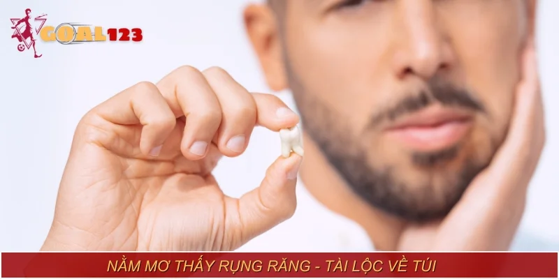 Nằm mơ thấy rụng răng - Tài lộc về túi hay là điềm xấu?