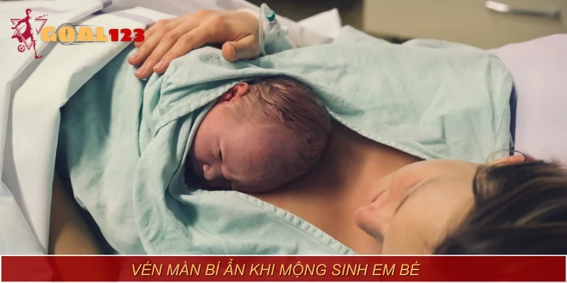 Vén màn bí ẩn khi mộng sinh em bé