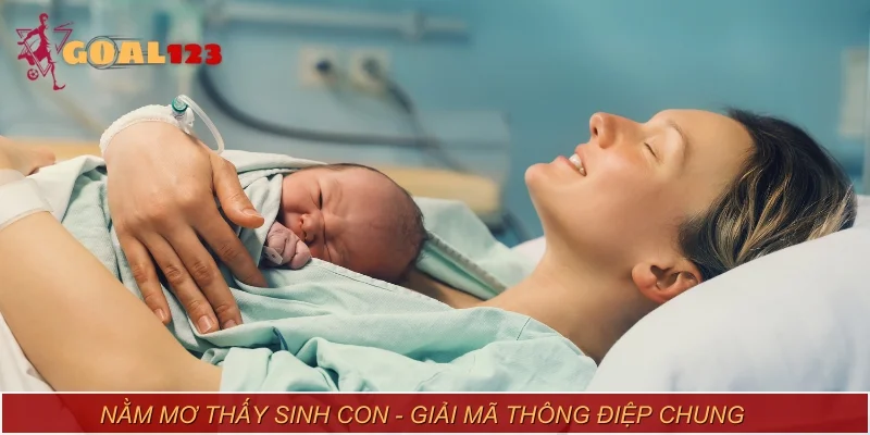 Nằm mơ thấy sinh con - Giải mã thông điệp chung