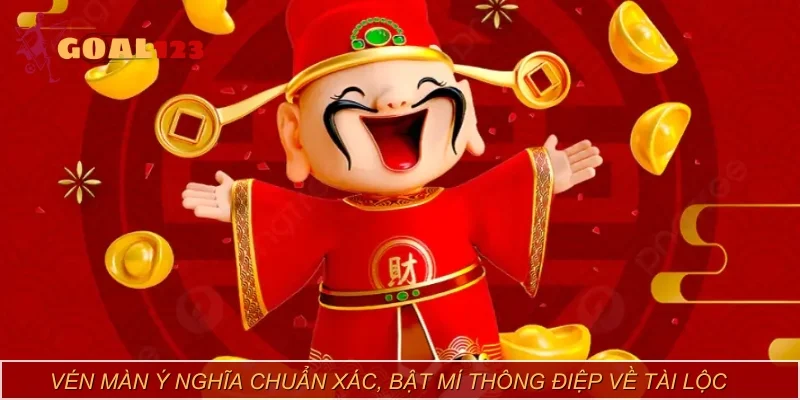 Vén màn ý nghĩa chuẩn xác, bật mí thông điệp về tài lộc
