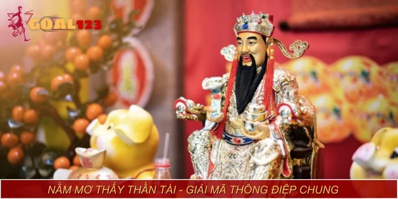 Nằm mơ thấy thần tài - Giải mã thông điệp chung